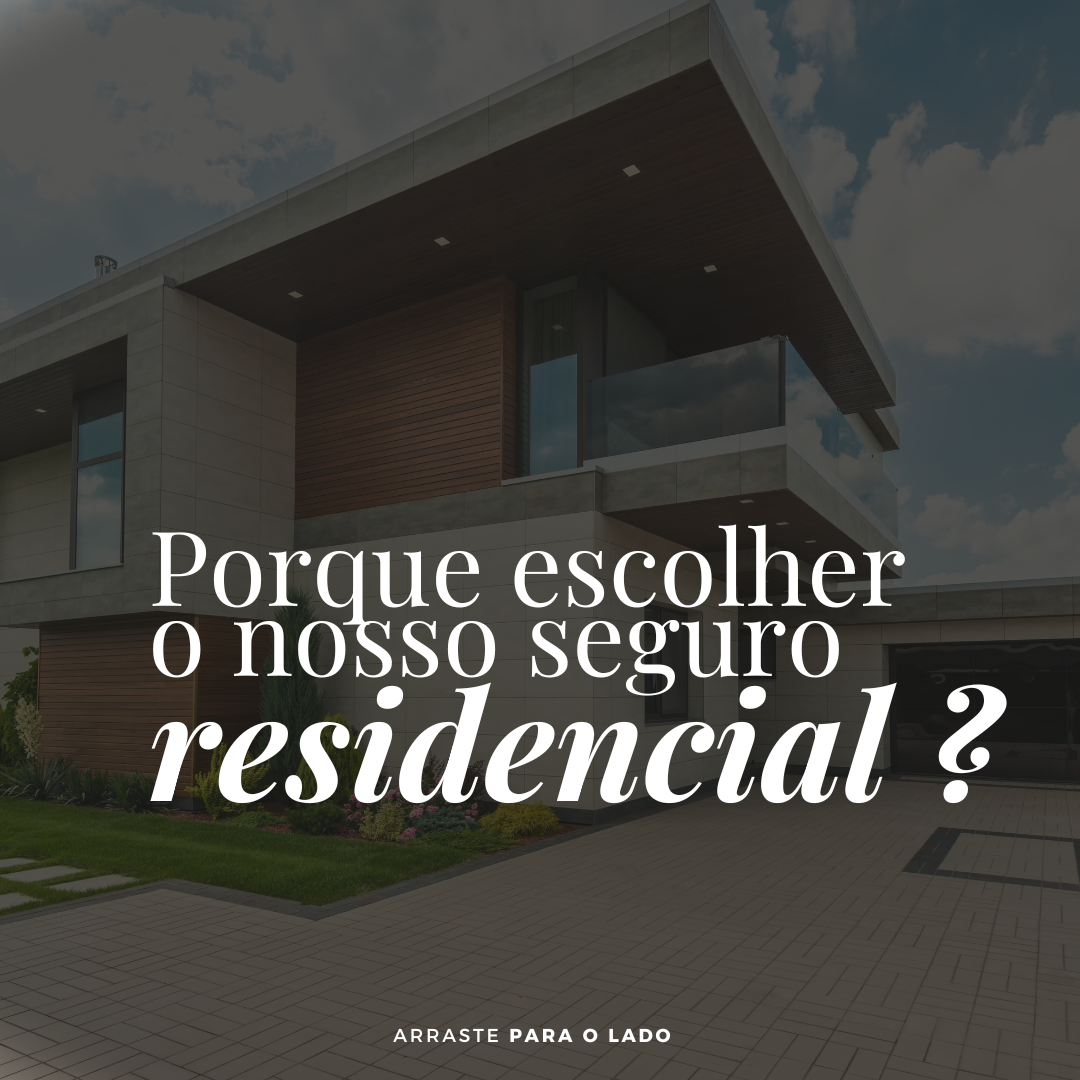 Por que escolher o nosso seguro residencial